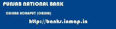 PUNJAB NATIONAL BANK  ODISHA KORAPUT (ORISSA)    banks information 